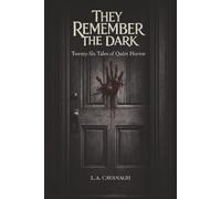They Remember The Dark: Twenty-Six Tales of Quiet Horror