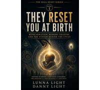 They Reset You at Birth: Reincarnation, Memory Erasure, and the System Behind the Cycle