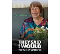 They Said I Would Never Work - Daphne M Brown - Austin Macauley Publishers - Livre en Anglais - Paperback Daphne M BrownDaphne M Brown (Auteur)