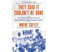 They Said It Couldnt Be Done by Wayne Coffey Wayne Coffey (Auteur)