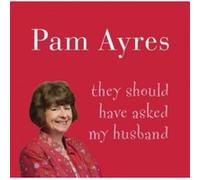 They Should Have Asked My Husband Ayres, Pam (Auteur)
