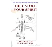 They Stole Your Spirit: They Replaced Spirit with Soul