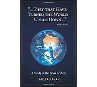 ..".They That Have Turned The World Upside Down..." Acts 17