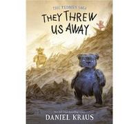 They Threw Us Away by Daniel Kraus Daniel Kraus (Auteur)