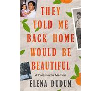 They Told Me Back Home Would Be Beautiful A Palestinian Memoir - Elena Dudum - Atria/One Signal Publishers - ebook (ePub) - Livre