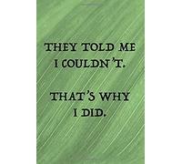 They Told Me I Couldn't. That's Why I Did.: Green Swirl College Ruled Composition Notebook With Motivational Sayings
