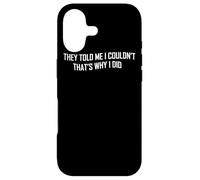 They Told Me I Couldn't That's Why I Did - Inspiration Coque pour iPhone 17