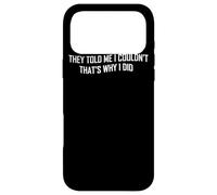 They Told Me I Couldn't That's Why I Did - Inspiration Coque pour iPhone 17 Pro Max
