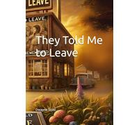 They Told Me to Leave