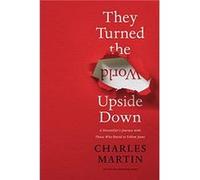 They Turned the World Upside Down by Charles Martin Charles Martin (Auteur)