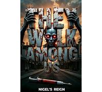 They Walk Among Us: Nigel's Reign
