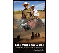 They Went That-A-Way - 101 Forgotten Westerns To Remember (Hardback)