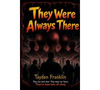 They Were Always There: They live next door. They wear our faces. They've been here all along.