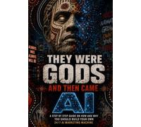 They Were Gods and Then Came AI: A step by step guide on how and why you should build your own 24/7 AI Marketing Machine