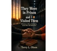 They Were in Prison and I Visited Them: Reflections on Mercy, Redemption, and the Men I Met Behind Bars