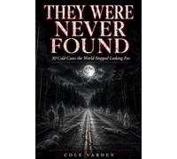 They were Never found: 30 cold cases the word stopped looking for