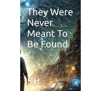 They Were Never Meant To Be Found