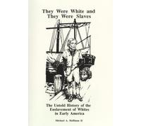 They Were White and They Were Slaves: The Untold History of the Enslavement of Whites in Early America.