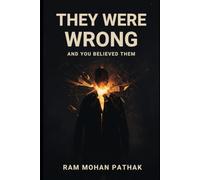 They Were Wrong About You: And You Believed Them