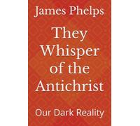 They Whisper of the Antichrist: Our Dark Reality