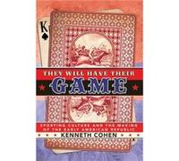 They Will Have Their Game by Kenneth Cohen Kenneth Cohen (Auteur)