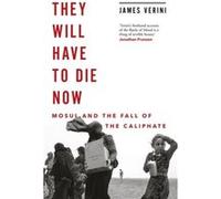 They Will Have to Die Now by James Verini Unknown (Auteur)