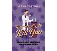 They Won't All Kill You: Living and Working with Pathogens - Lloyd Turtinen - BookBaby - ebook (ePub) - Livre