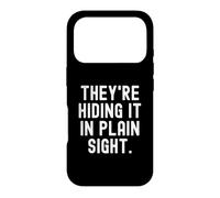 Theyre Hiding it in Plain Vue Clever Witty Observational Coque pour iPhone 17 Pro