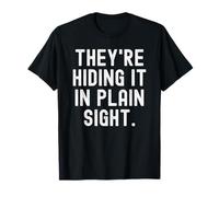 Theyre Hiding it in Plain Vue Clever Witty Observational T-Shirt
