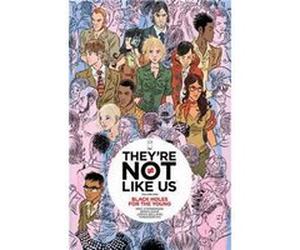 Theyre Not Like Us Volume 1 Black Holes for the Young by Eric Stephenson Eric Stephenson, Simon Gane, Jordie Bellaire (Auteur)