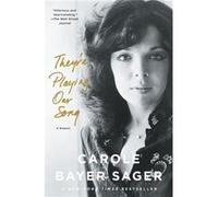 Theyre Playing Our Song A Memoir by Carole Bayer Sager Carole Bayer Sager (Auteur)