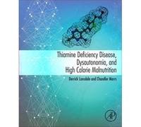 Thiamine Deficiency Disease Dysautonomia and High Calorie Malnutrition by Marrs & Chandler Founder & Hormones Matter & Henderson & Nevada & USA Derrick Pediatrics Lonsdale, Cleveland Cleveland Clinic,