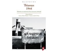 Thiaroye 1944: Histoire et mémoire d'un massacre colonial