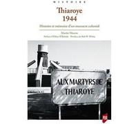 Thiaroye 1944 - Histoire Et Mémoire D'un Massacre Colonial