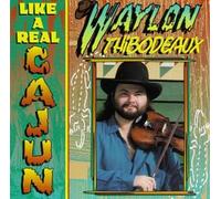 Thibodeaux, Waylon - Like a Real Cajun