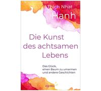 Thich Nhat Hanh Die Kunst des achtsamen Lebens - Das Glück, einen Baum z (Relié)