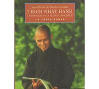 Thich Nhat hanH : Le bonheur de la pleine conscience