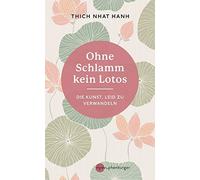 Thich Nhat Hanh Ohne Schlamm kein Lotos: Die Kunst, Leid zu verwandeln (Relié)