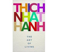 Thich Nhat Hanh The Art of Living (Poche)