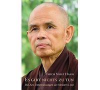Thich Nhat Hanh Ur Es gibt nichts zu tun: Die Zen-Unterweisungen des Me (Relié)