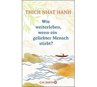 Thich Nhat Hanh Ursula Ri Wie weiterleben, wenn ein geliebter Mensch st (Relié)