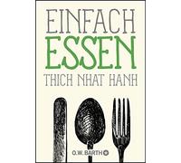 Thich Nhat Hanh Ursula Richard Einfach essen (Basics der Achtsamkeit) (Poche)