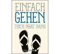 Thich Nhat Hanh Ursula Richard Einfach gehen (Poche)