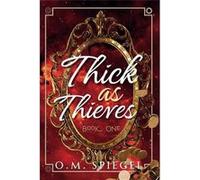 Thick as Thieves Book One - O.M. Spiegel - Amazon Digital Services LLC KDP - Livre en Anglais O.M. SpiegelO.M. Spiegel (Auteur)
