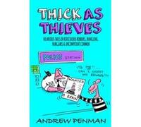 Thick As Thieves : Hilarious Tales of Ridiculous Robbers, Bungling Burglars and Incompetent Conmen - [Version Originale] Andrew Penman (Auteur)