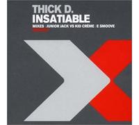 Thick Dick - Insatiable
