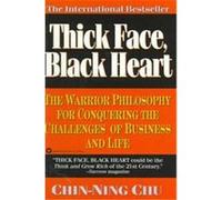 Thick Face, Black Heart: The Warrior Philosophy for Conquering the Challenges of Business and Life