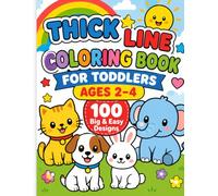Thick Line Coloring Book for Toddlers Ages 2-4: Extra Thick Lines for Easy Coloring| Large Simple Pictures| Preschool Activity Book for Little Hands| One Image Per Page