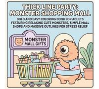 Thick Line Party: Monster Shopping Mall: Bold and Easy Coloring Book for Adults featuring Relaxing Cute Monsters, Simple Mall Shops and Massive Outlines for Stress Relief