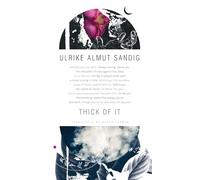 Thick of It by Ulrike Almut Sandig Inconnu (Auteur)